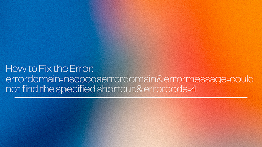 errordomain=nscocoaerrordomain&errormessage=could not find the specified shortcut.&errorcode=4