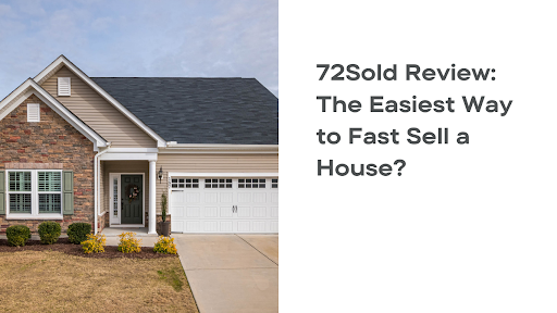 72Sold Reviews: The Easiest Way to Fast Sell a House?